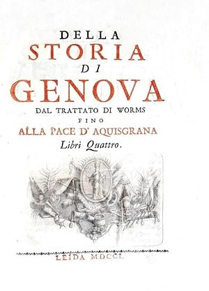 Della storia di Genova dal trattato di Worms fino alla pace d?Aquisgrana. Libri quattro.Leida (ma...