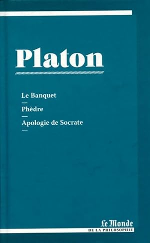 Le Banquet / Ph?dre / Apologie de Socrate - Platon