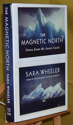 The Magnetic North: Notes from the Arctic Circle. First Printing. Signed by the Author
