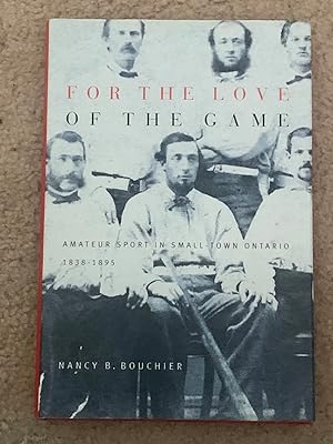 For the Love of the Game: Amateur Sport in Small Town Ontario, 1838-1895