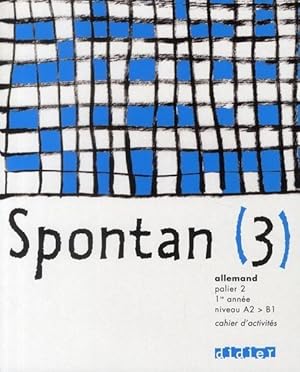 SPONTAN (3) : allemand ; palier 2 ; 1ère année ; LV1/LV2 ; cahier d'activités