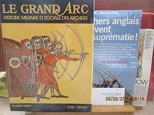 Le Grand Arc - Histoire militaire et sociale des Archers de Robert Hardy Adaptation française de ...