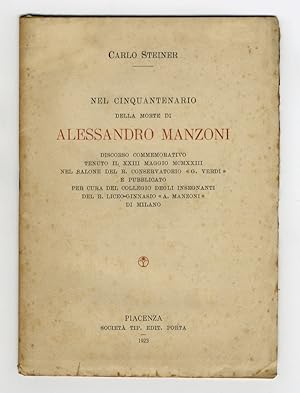 Nel cinquantenario della morte di Alessandro Manzoni. Discorso commemorativo tenuto il XXIII magg...