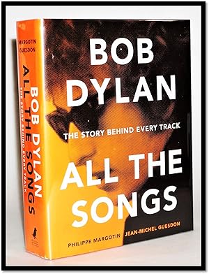 Bob Dylan: All the Songs - The Story Behind Every Track