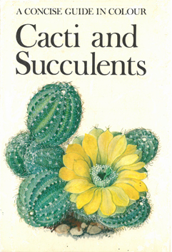 Cacti and Succulents. A concise guide in colour.