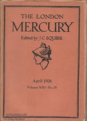 The London Mercury. Edited by J C Squire Vol.XIII, No.78, April 1926