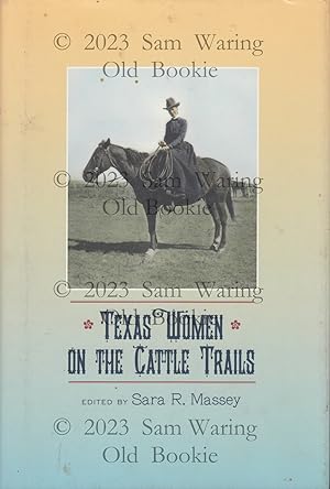 Texas women on the cattle trails (Volume 13) (Sam Rayburn series on rural life, sponsored by Texa...