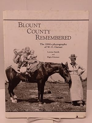 Blount County Remembered: The 1890s Photography of W.O. Garner