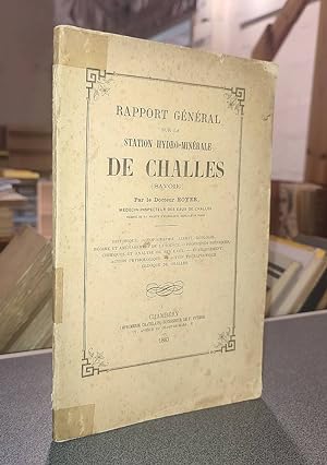 Rapport général sur la Station hydro-minérale de Challes (Savoie). Historique, topographie, clima...