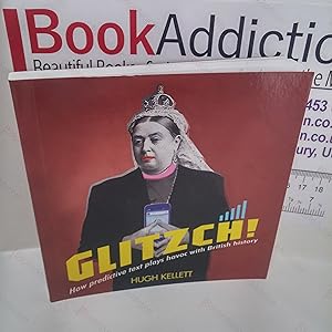Glitzch!: How Predictive Text Plays Havoc with British History (Signed and inscribed)