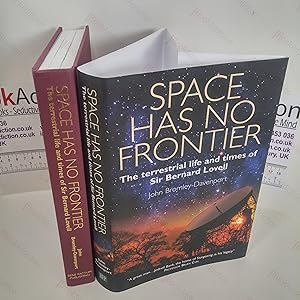 Space Has No Frontier : The Terrestrial Life and Times of Bernard Lovell (Signed and Inscribed)