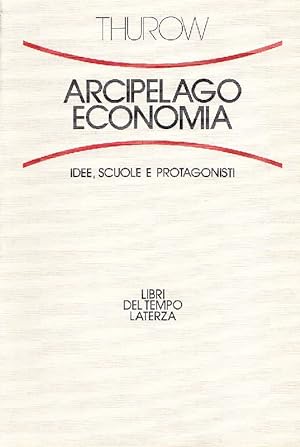 Arcipelago economia. Idee, scuole e protagonisti