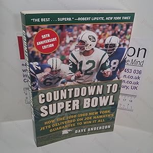 Countdown to Super Bowl : How the 1968-1969 New York Jets Delivered on Joe Namath's Guarantee to ...