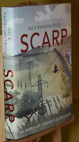 Scarp. In Search of London's Outer Limits. First Printing.