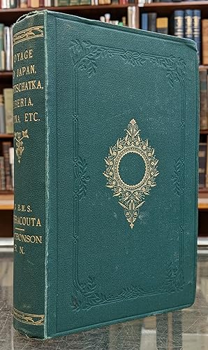 A Voyage to Japan, Kamtschatka, Siberia, Tartary, and Various Parts of Coast of China, in H.M.S. ...