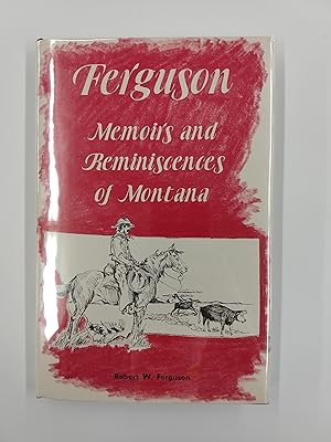 Ferguson: Memoirs and Reminiscences of Montana