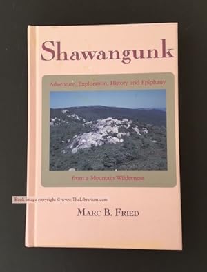 Shawangunk: Adventure, Exploration, History and Epiphany from a Mountain Wilderness