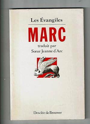 Les Evangiles. Evangile selon Marc. Présentation, traduction et notes par Soeur Jeanne d'Arc Op. ...