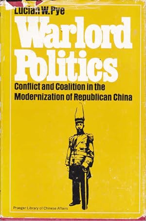 Warlord Politics: Conflict and Coalition in the Modernization of Republican China