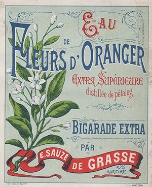 "EAU DE FLEURS D'ORANGER / E. SAUZE Grasse" Etiquette-chromo originale (entre 1890 et 1900)