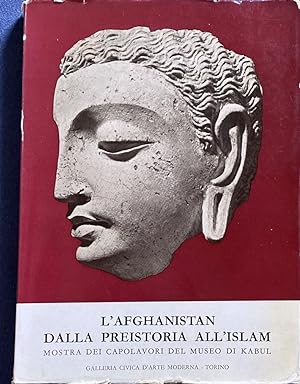 L'AFGHANISTAN DALLA PREISTORIA ALL'ISLAM: CAPOLAVORI DEL MUSEO DI KABUL (Afghanistan from Prehist...