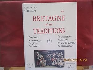 La Bretagne et ses traditions, enfance, mariages, fêtes, saints, pardons, diable, loups-garous, s...