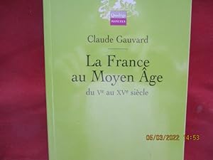 La france au Moyen age du Vè au XVè Siècle par Claude Gauvard