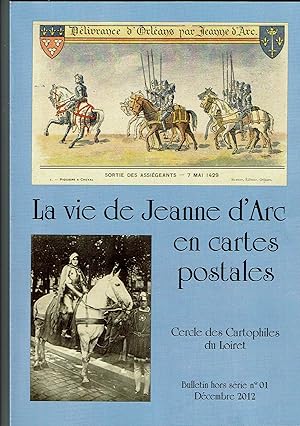 La Vie de Jeanne d'Arc en cartes postales. Bulletin hors série n°01 décembre 2012.Cartophiles du ...