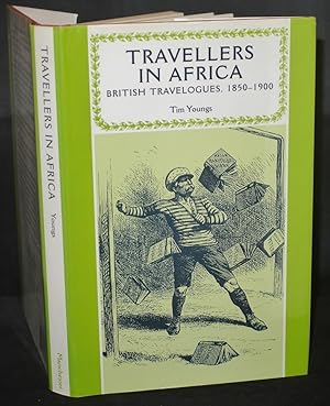 Travellers in Africa British Travelogues 1850-1900