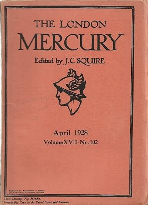 The London Mercury. Edited by J C Squire Vol.XVII No.102, April 1928