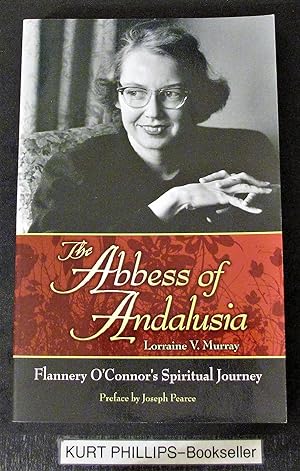 The Abbess of Andalusia: Flannery O'Connor's Spiritual Journey (Signed Copy)
