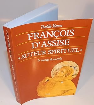 FRANÇOIS D’ASSISE AUTEUR SPIRITUEL le message de ses écrits