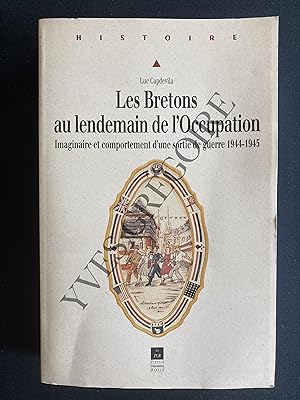 LES BRETONS AU LENDEMAIN DE L'OCCUPATION Imaginaire et comportement d'une sortie de guerre 1944-1945