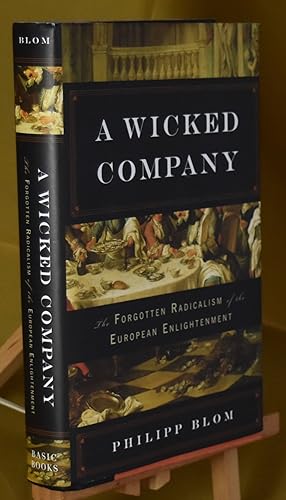 A Wicked Company: The Forgotten Radicalism of the European Enlightenment. First Printing. Signed ...