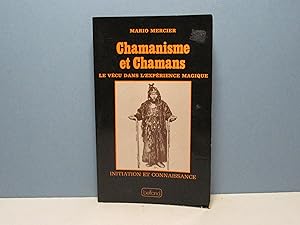 Chamanisme et Chamans. Le vécu dans l'expérience magique