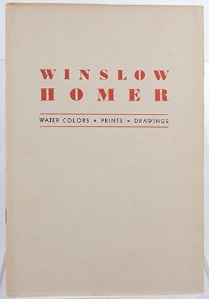 Winslow Homer Water Colors, Prints and Drawings, arranged under the auspices of the New England M...