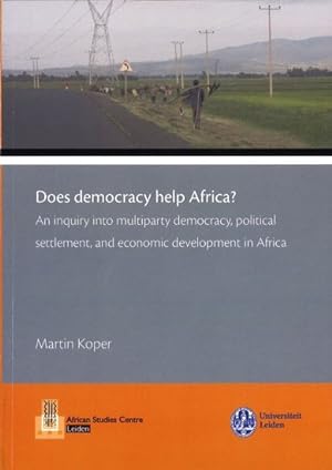 Does democracy help Africa? : an inquiry into multiparty democracy, political settlement, and eco...