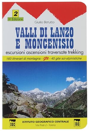 VALLI DI LANZO E MONCENISIO. Escursioni ascensioni traversate trekking. 160 itinerari di montagna...