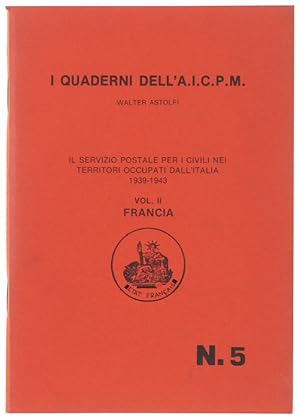 IL SERVIZIO POSTALE PER I CIVILI NEI TERRITORI OCCUPATI DALL'ITALIA 1939-1943. Vol. II: Francia.: