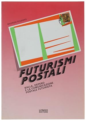 FUTURISMI POSTALI. Balla, Depero e la comunicazione postale futurista.:
