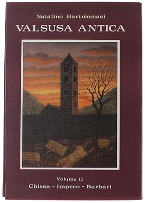 VALSUSA ANTICA. Volume II: Chiesa - Impero - Barbari.: