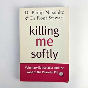 Killing Me Softly: Voluntary Euthanasia and the Road to the Peaceful Pill