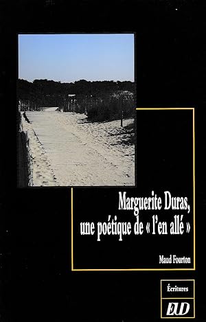 Marguerite Duras, une poétique de "l'en allé"