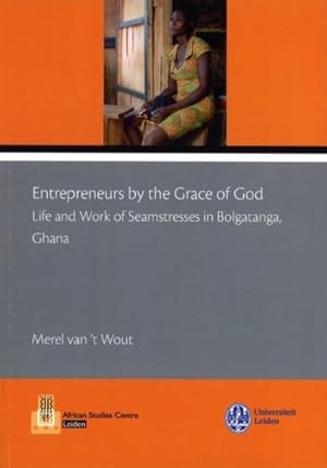 Entrepreneurs by the Grace of God. Life and Work of Seamstresses in Bolgatanga, Ghana [African st...
