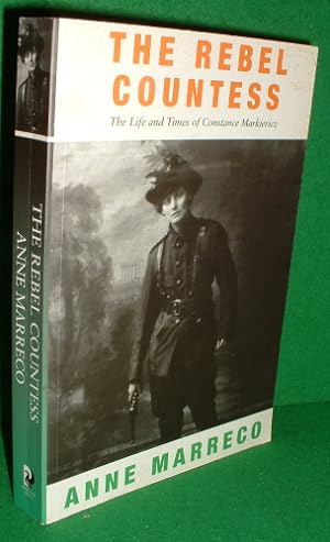 THE REBEL COUNTESS The Life and Times of Constance Markievicz