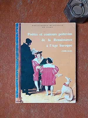 Poètes et conteurs poitevins de la Renaissance à l'Age baroque (1550 - 1630)