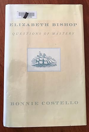 Elizabeth Bishop: Questions of Mastery