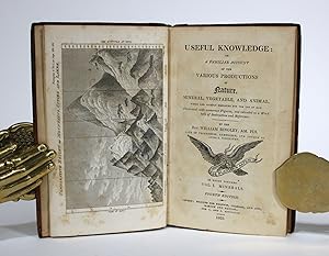 Useful Knowledge: or a Familiar Account of the Various Productions of Nature, Mineral, Vegetable,...