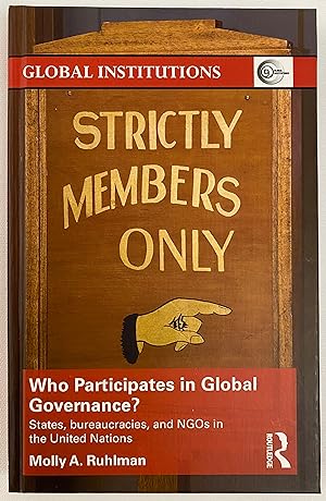 Strictly Members Only: Who Participates in Global Governance? States, bureaucracies, and NGOs in ...