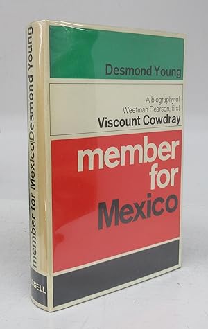 Member for Mexico: A Biography of Weetman Pearson, First Viscount Cowdray